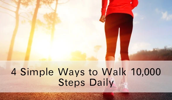 4 Simple Ways To Walk 10,000 Steps Daily